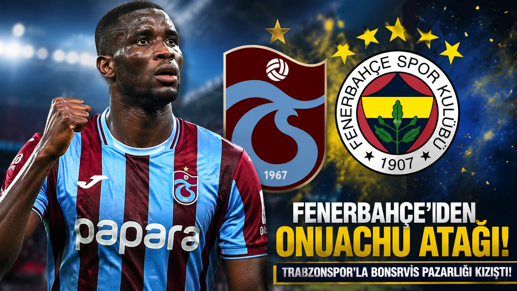 Fenerbahçe'den Onuachu Atağı: Trabzonspor'la Bonservis Pazarlığı Kızıştı!
