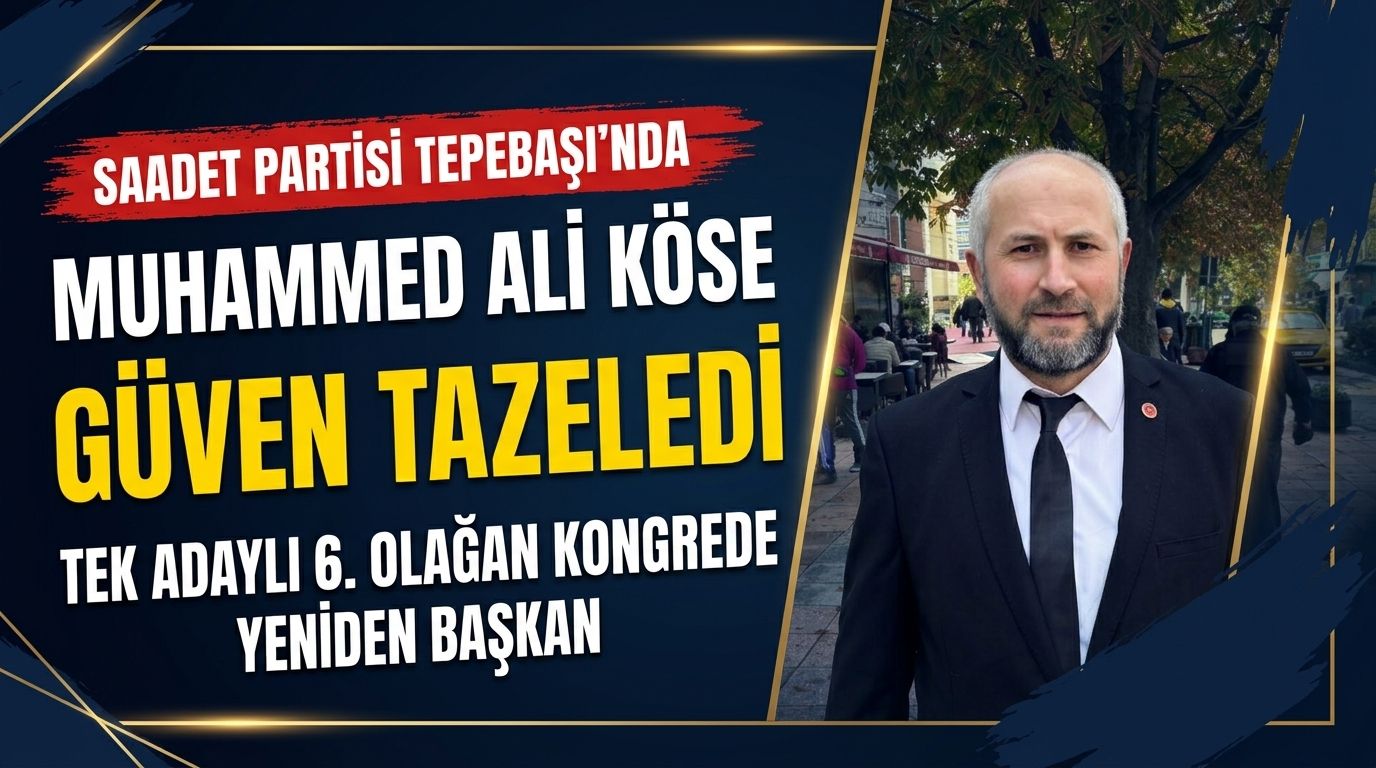 Saadet Partisi Tepebaşı’nda Muhammed Ali Köse güven tazeledi