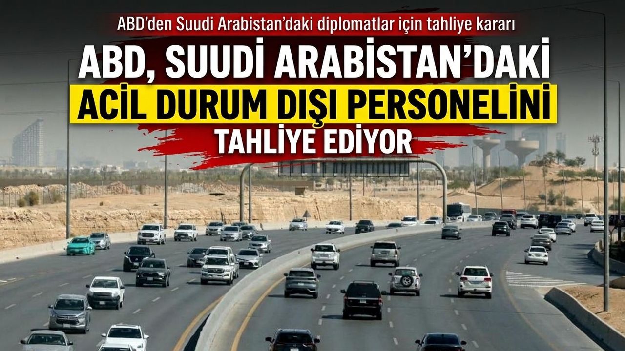 ABD, Suudi Arabistan’daki Diplomatları Tahliye Ettirdi: Husi Tehditleri Gündemde