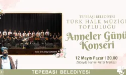 Eskişehir'de türküler anneler için söylenecek