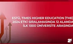 ESTÜ, Times Higher Education (THE) 2024 Etki Sıralaması'nda 12 alanda ilk bin üniversite arasında