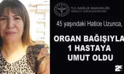 Organ bağışıyla başka hayatlara umut oldu