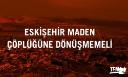 Eskişehir maden çöplüğü olmasın!