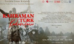 "Kahraman Türk Kadınları Sergisi" ile 8 Mart Dünya Kadınlar Günü Onurlandırılıyor!