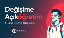 Anadolu Üniversitesi Açıköğretim Sistemi yenilendi: Değişime Açık Öğretim Dönemi başladı