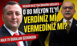 Volkan Enver Kılıç’tan İbrahim Arslan’a: “Halk TV’ye 80 milyon lira verdiniz mi?”
