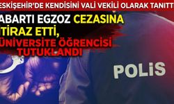 Eskişehir’de kendisini vali vekili olarak tanıttı: Üniversite öğrencisi tutuklandı