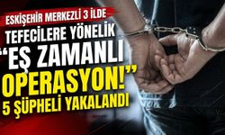 Eskişehir merkezli 3 ilde 60 milyon TL'lik tefeci operasyonu: 5 gözaltı
