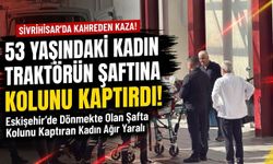 Eskişehir'de traktör şaftına kolunu kaptıran kadın ağır yaralandı