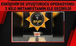 Eskişehir'de uyuşturucu operasyonu: 2 kilo metamfetamin ele geçirildi