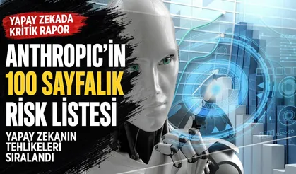 Anthropic'ten çarpıcı uyarılar: Yapay zekâ kontrolden çıkabilir
