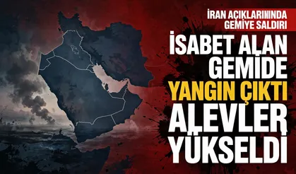 İran açıklarında gemiye saldırı: İsabet alan gemide yangın çıktı