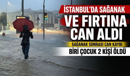 Sağanak sonrası İstanbul'da can kaybı: Biri çocuk 2 kişi öldü