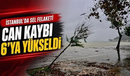 İstanbul’daki sel felaketinde can kaybı 6’ya yükseldi