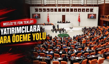 Fon Kanun Teklifi TBMM Genel Kurulu’nda görüşülüyor