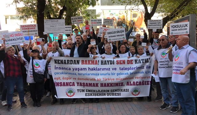 Eskişehir’de emekliler sokaklarda: Bakan Işıkhan istifa etmeli