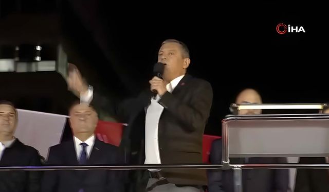 CHP Genel Başkanı Özel: "200 gündür buradayız, meydanlardayız"