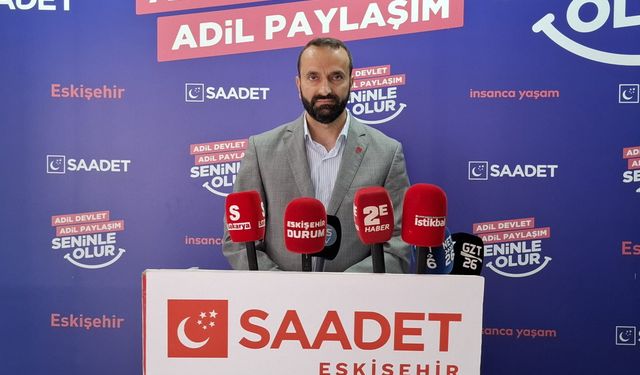 Saadet Partisi’nden iktidara eleştiri: “Anadolu’nun gündemiyle iktidarın gündemi uyuşmuyor!”
