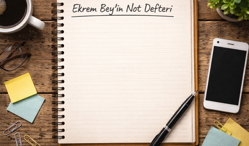 Mehmet Göktekin yazdı: Ekrem Bey'in not defterinde kimler var?