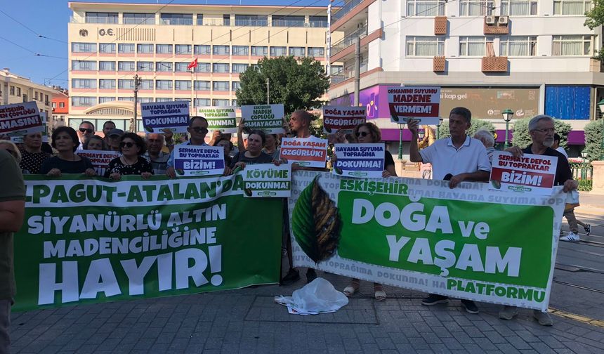 Eskişehir’de altın madeni protestosu: "Yürütmeyi durdurma kararı verilsin"