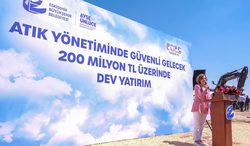 Eskişehir’in geleceğine 50 yıllık çevre yatırımı: Tesisin yapımına başlandı