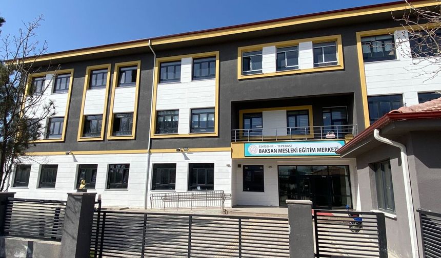 Eskişehir'de yeni eğitim yatırımı hizmete giriyor: Baksan Mesleki Eğitim Merkezi açılıyor