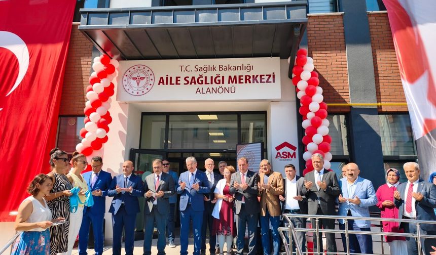 Alanönü Aile Sağlığı Merkezi ve 112 Acil Sağlık Hizmetleri İstasyonu hizmete açıldı