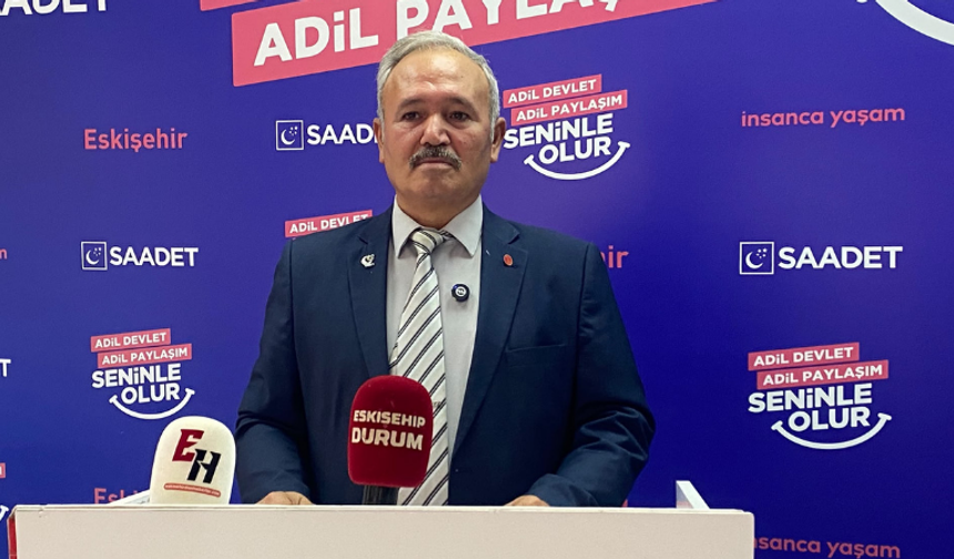 Saadet Partisi Eskişehir'den dış politika eleştirisi: Oyun kurucuyuz diyenler figüran haline geldi