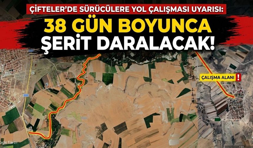 Çifteler’de sürücülere yol çalışması uyarısı: 38 gün şerit daralacak