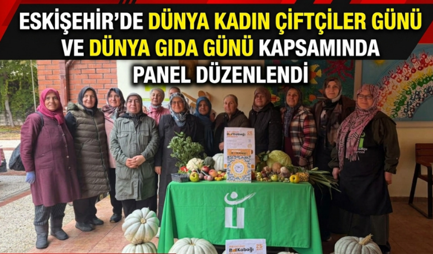 Eskişehir’de Dünya Kadın Çiftçiler Günü ve Dünya Gıda Günü kapsamında panel düzenlendi