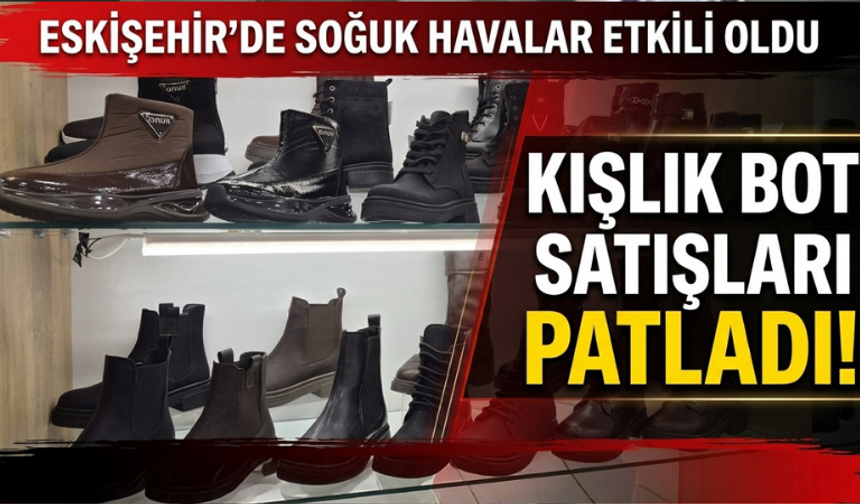 Eskişehir'de soğuk havalarla birlikte kışlık bot satışları arttı