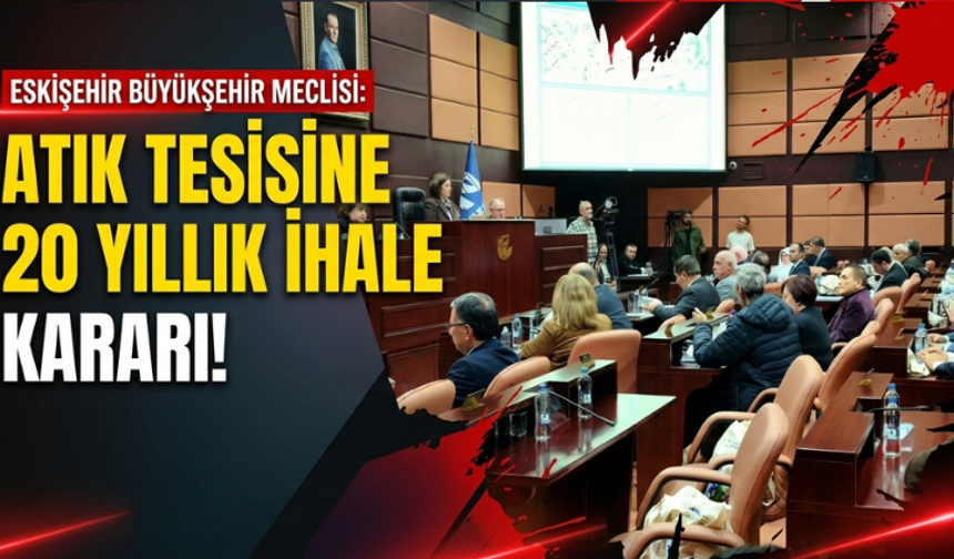 Eskişehir’de atık tesisinin işletmesi için 20 yıllık ihale kararı