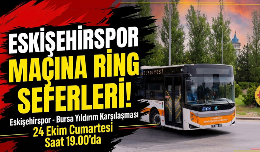 Büyükşehirden Eskişehirspor maçına ring seferleri