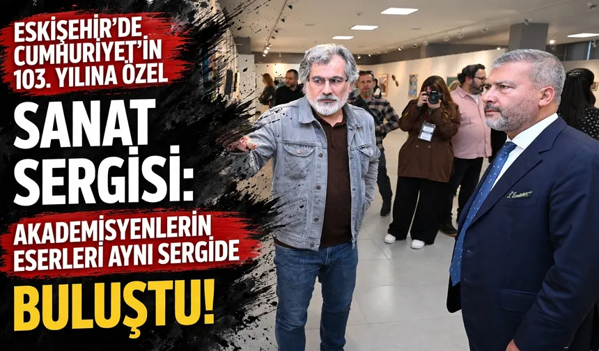 Eskişehir’de Cumhuriyet’in 103. yılına özel sanat sergisi