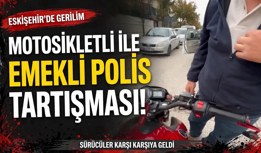 Eskişehir’de trafikte “emekli polis” tartışması kameraya yansıdı