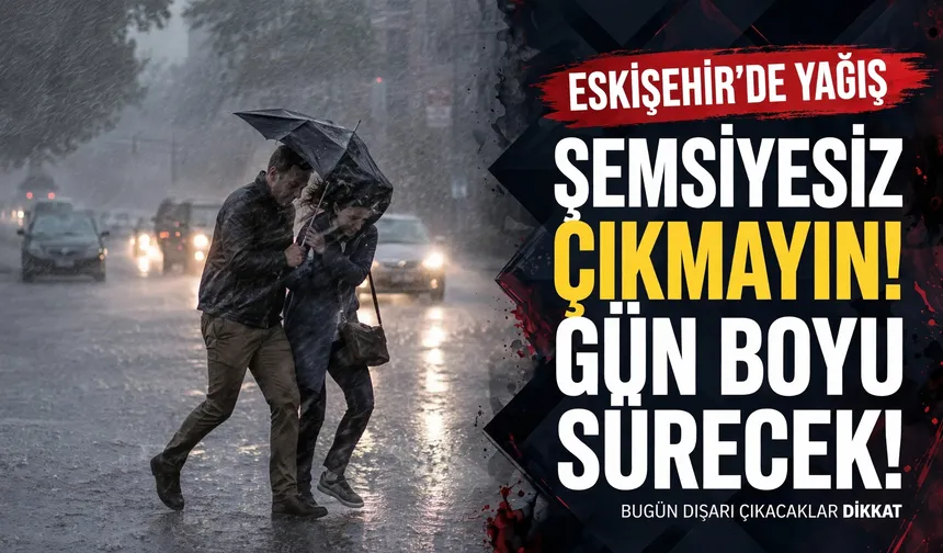 Eskişehir'de hava değişiyor: Sağanak yağış bekleniyor
