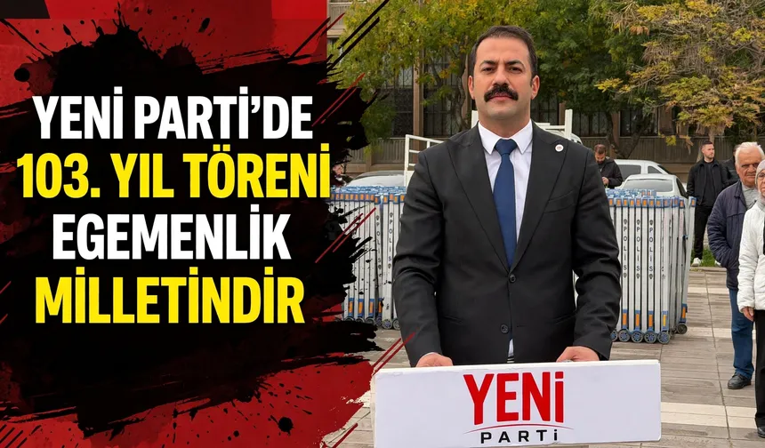 YENİ Parti'den Cumhuriyet mesajı: Egemenlik milletindir