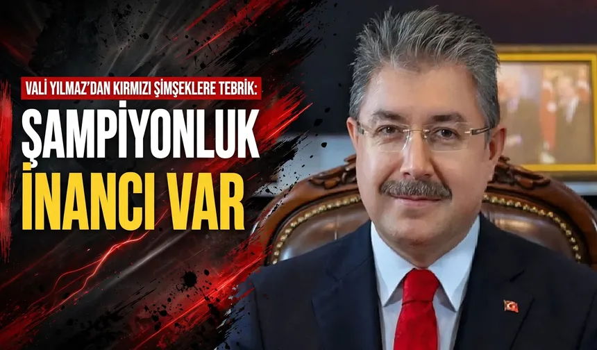 Vali Yılmaz'dan Eskişehirspor'a şampiyonluk mesajı