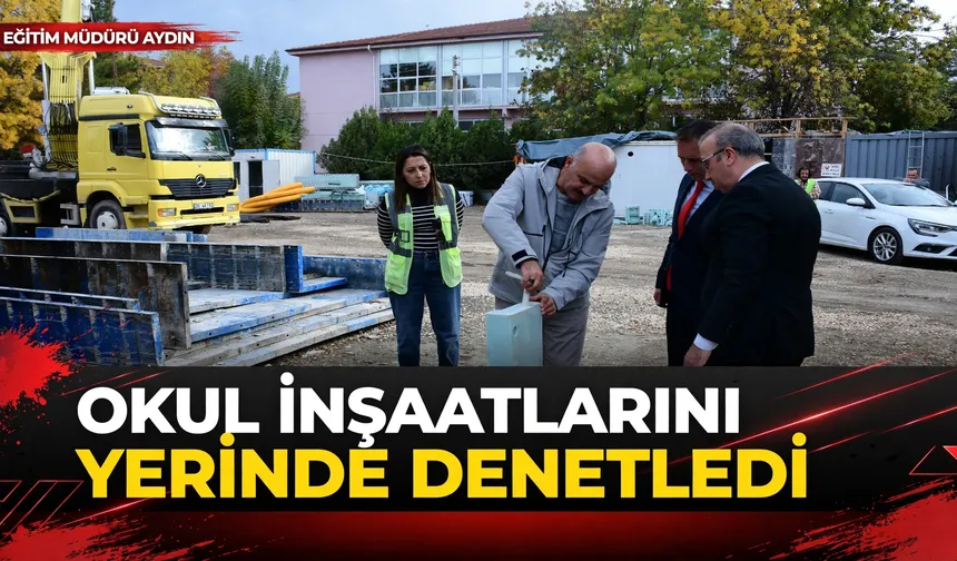 Eskişehir'de yapımı süren iki okulda inceleme