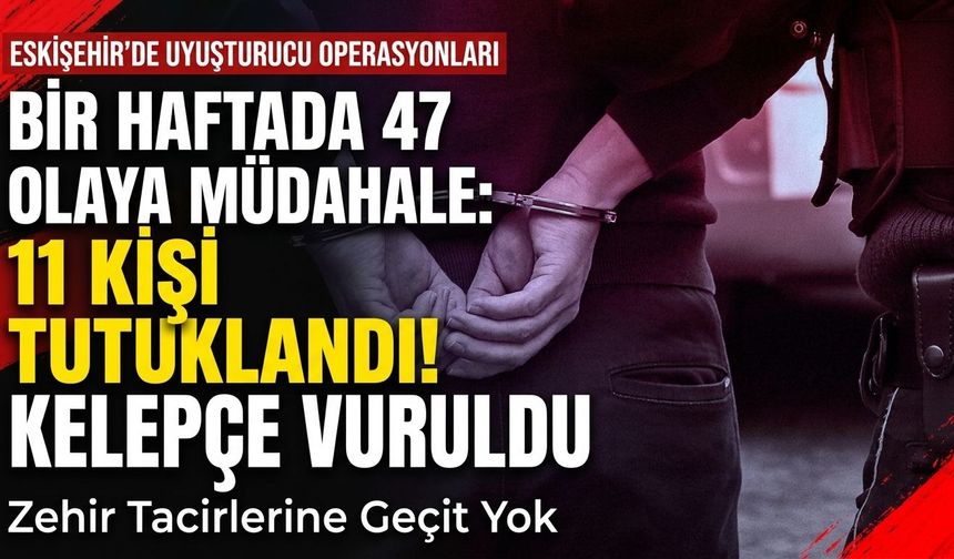 Eskişehir’de uyuşturucu bilançosu açıklandı: Kilolarca madde ele geçirildi