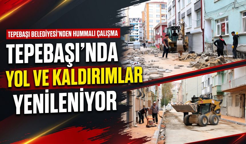 Tepebaşı’nda yol ve kaldırımlar yenileniyor
