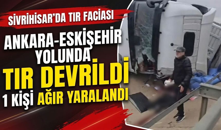Eskişehir karayolunda tır kontrolden çıktı: Sürücünün kolu koptu