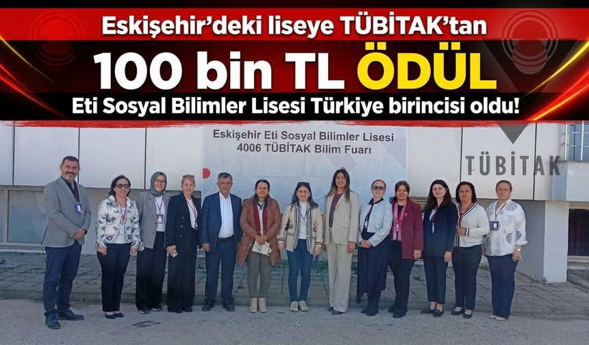 Eskişehir Eti Sosyal Bilimler Lisesi Türkiye birincisi oldu