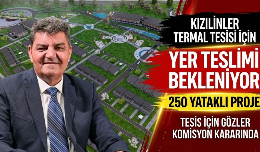 Kızılinler Termal Tesisi ne zaman açılacak? Şentuna tarih verdi
