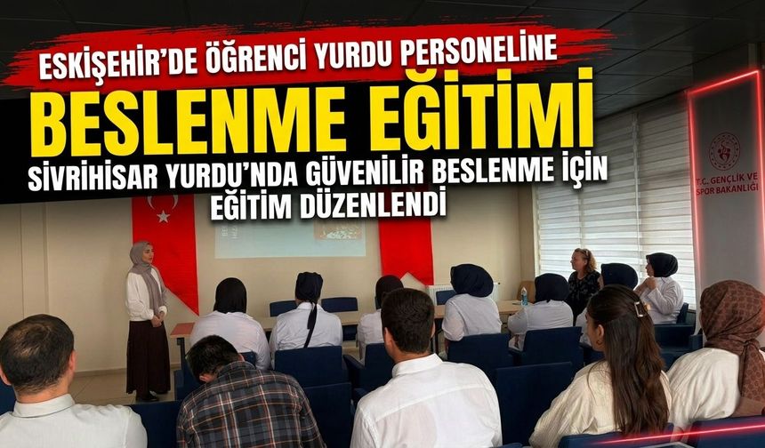 Eskişehir’de yurt yemekhanesi ve kantin personeline eğitim