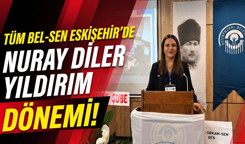 Tüm Bel-Sen Eskişehir’de Nuray Diler Yıldırım dönemi