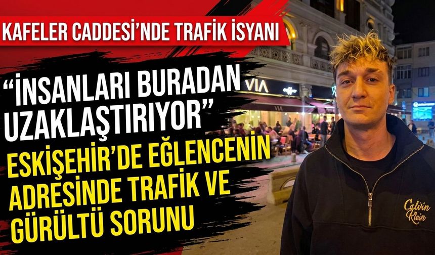 Kafeler Caddesi’nde trafik isyanı: “İnsanları buradan uzaklaştırıyor”