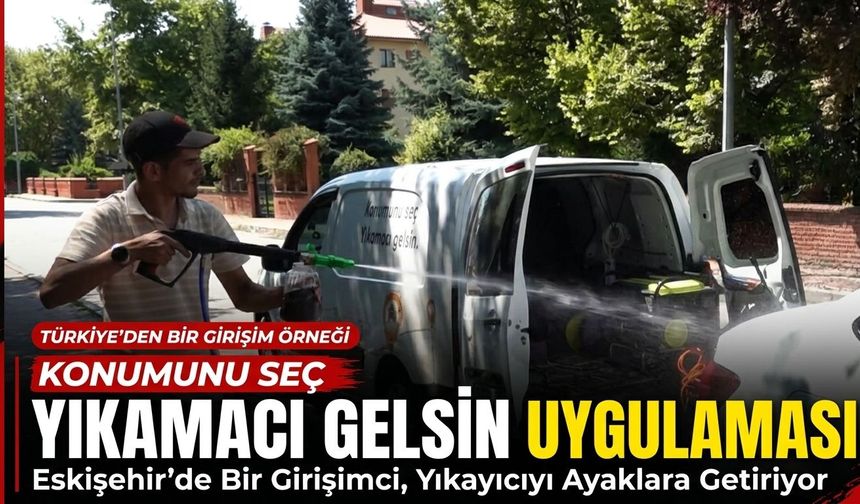 Eskişehir’de mobil oto yıkama dönemi: Hizmet sürücünün ayağına geliyor