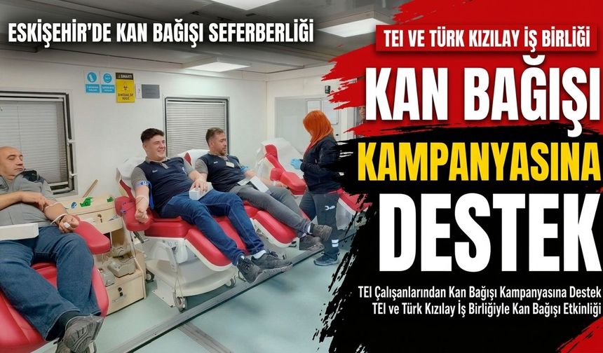 TEI çalışanlarından kan bağışı kampanyasına destek