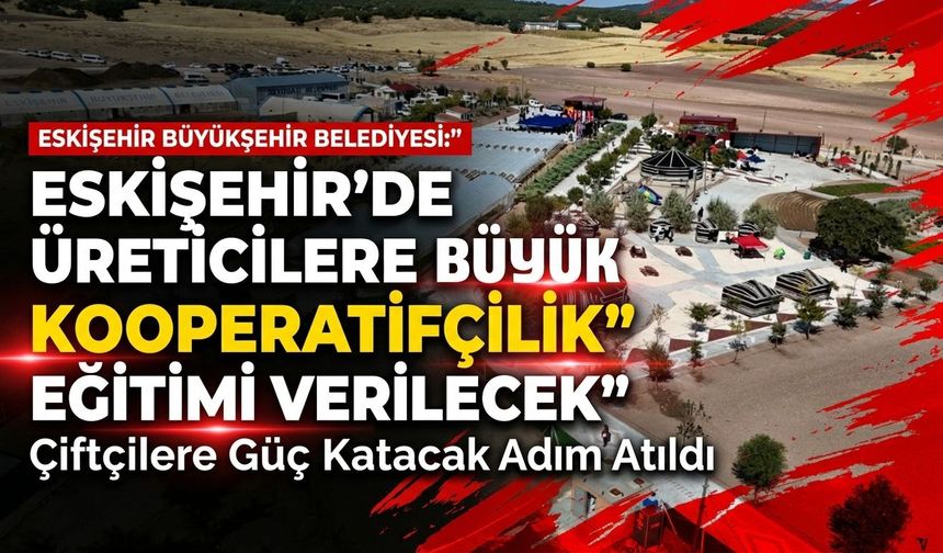 Eskişehir’de üreticilere kooperatifçilik eğitimi verilecek